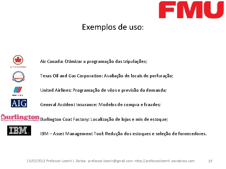 Exemplos de uso: Air Canada: Otimizar a programação das tripulações; Texas Oil and Gas