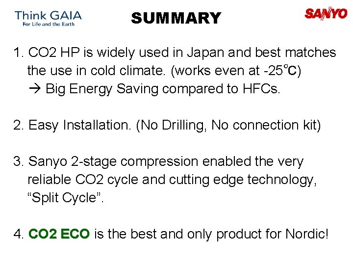 SUMMARY 1. CO 2 HP is widely used in Japan and best matches the