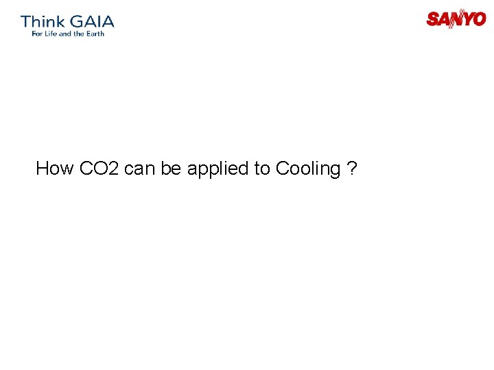 How CO 2 can be applied to Cooling ? 