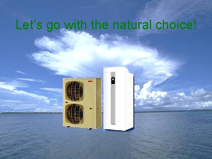 Let’s go with the natural choice! 