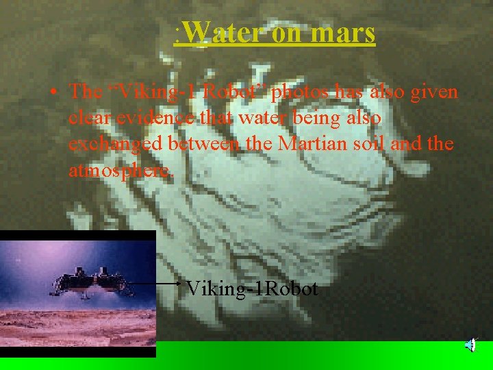: Water on mars • The “Viking-1 Robot” photos has also given clear evidence