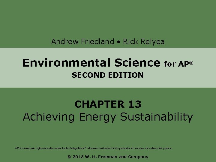 Andrew Friedland • Rick Relyea Environmental Science for AP® SECOND EDITION CHAPTER 13 Achieving