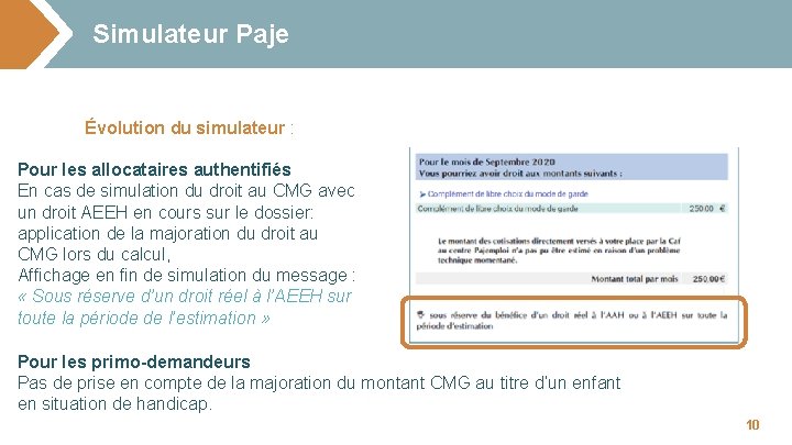 Simulateur Paje Évolution du simulateur : Pour les allocataires authentifiés En cas de simulation