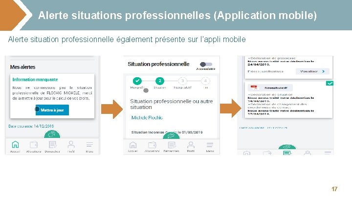 Alerte situations professionnelles (Application mobile) Alerte situation professionnelle également présente sur l’appli mobile 17