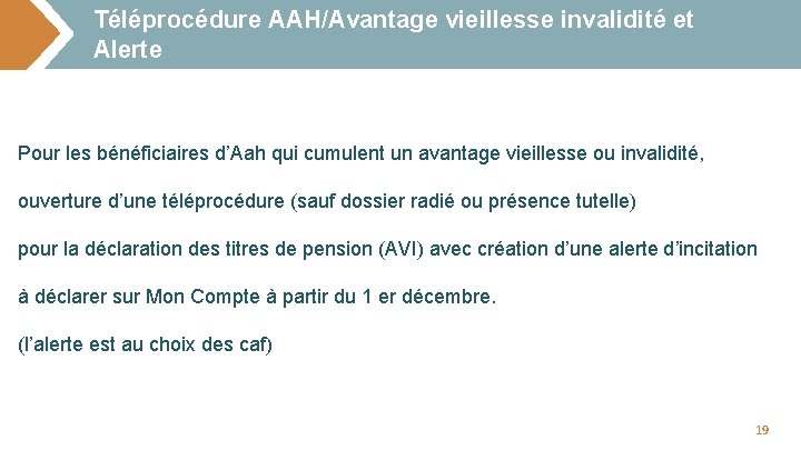 Téléprocédure AAH/Avantage vieillesse invalidité et Alerte Pour les bénéficiaires d’Aah qui cumulent un avantage