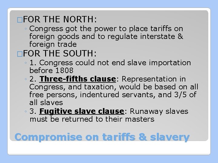 �FOR THE NORTH: ◦ Congress got the power to place tariffs on foreign goods