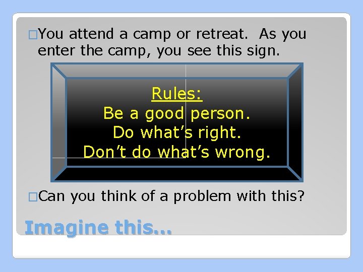 �You attend a camp or retreat. As you enter the camp, you see this