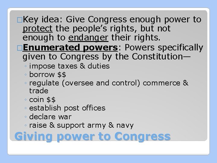 �Key idea: Give Congress enough power to protect the people’s rights, but not enough
