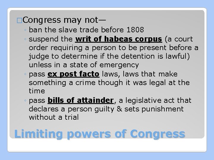 �Congress may not— ◦ ban the slave trade before 1808 ◦ suspend the writ