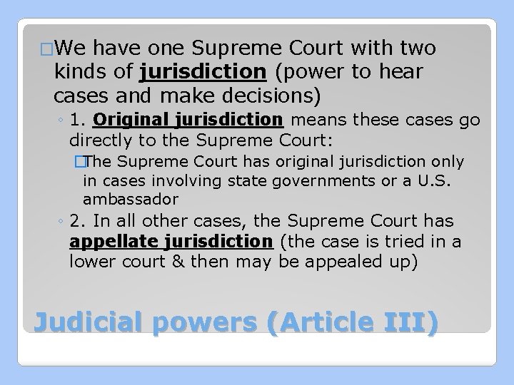 �We have one Supreme Court with two kinds of jurisdiction (power to hear cases