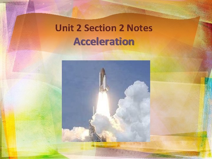 Unit 2 Section 2 Notes Acceleration 