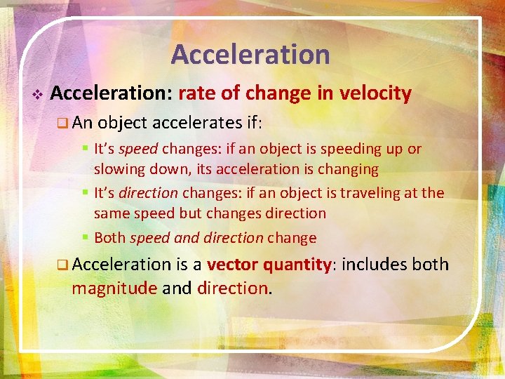 Acceleration v Acceleration: rate of change in velocity q An object accelerates if: §