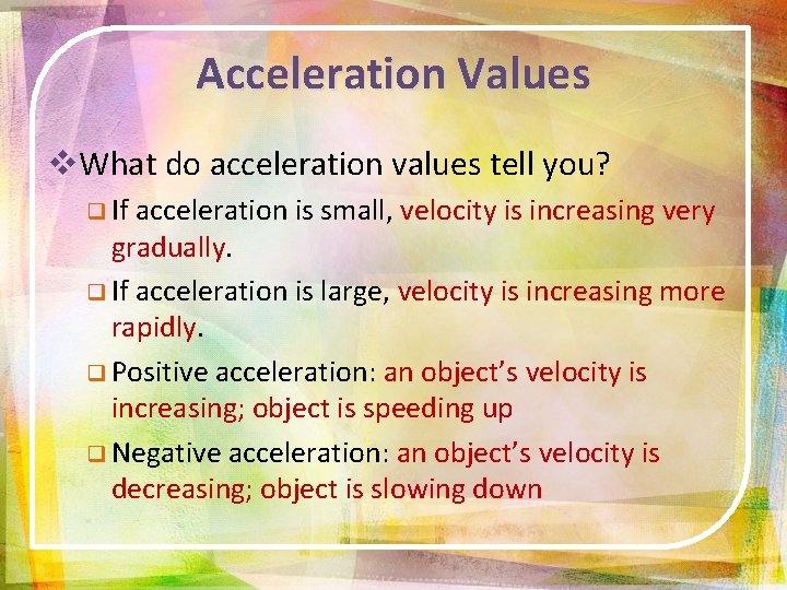 Acceleration Values v. What do acceleration values tell you? q If acceleration is small,