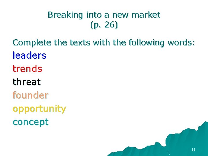 Breaking into a new market (p. 26) Complete the texts with the following words: Breaking into a new market (p. 26) Complete the texts with the following words: