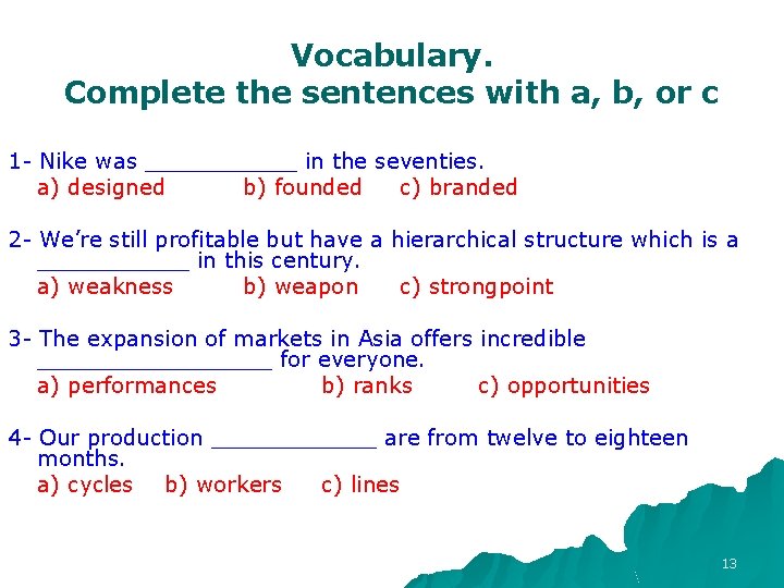 Vocabulary. Complete the sentences with a, b, or c 1 - Nike was ______ Vocabulary. Complete the sentences with a, b, or c 1 - Nike was ______