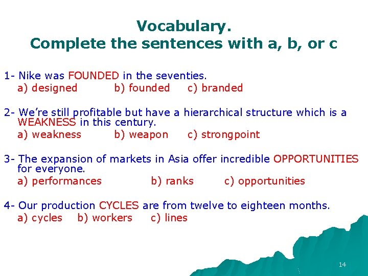 Vocabulary. Complete the sentences with a, b, or c 1 - Nike was FOUNDED Vocabulary. Complete the sentences with a, b, or c 1 - Nike was FOUNDED