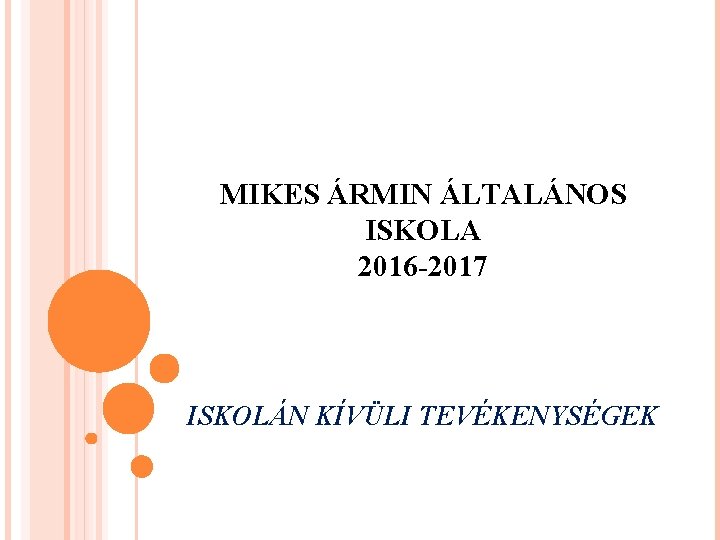 MIKES ÁRMIN ÁLTALÁNOS ISKOLA 2016 -2017 ISKOLÁN KÍVÜLI TEVÉKENYSÉGEK 