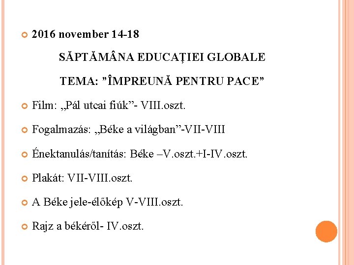  2016 november 14 -18 SĂPTĂM NA EDUCAȚIEI GLOBALE TEMA: ”ÎMPREUNĂ PENTRU PACE” Film: