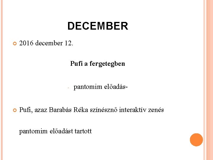 DECEMBER 2016 december 12. Pufi a fergetegben - pantomim előadás- Pufi, azaz Barabás Réka