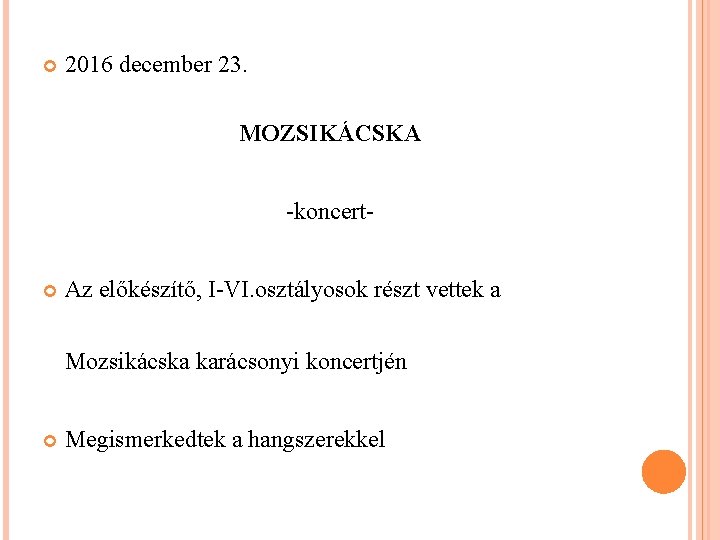  2016 december 23. MOZSIKÁCSKA -koncert- Az előkészítő, I-VI. osztályosok részt vettek a Mozsikácska