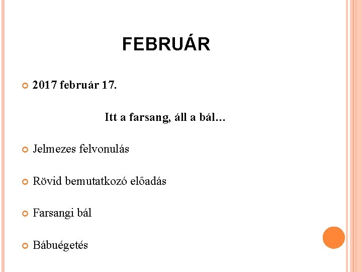 FEBRUÁR 2017 február 17. Itt a farsang, áll a bál… Jelmezes felvonulás Rövid bemutatkozó