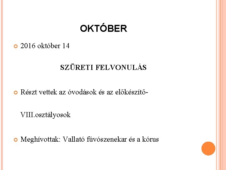 OKTÓBER 2016 október 14 SZÜRETI FELVONULÁS Részt vettek az óvodások és az előkészítőVIII. osztályosok