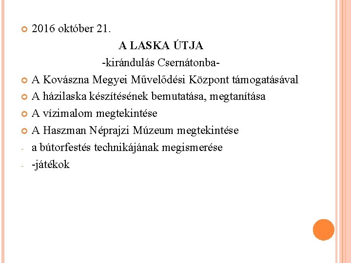  2016 október 21. A LASKA ÚTJA -kirándulás Csernátonba A Kovászna Megyei Művelődési Központ