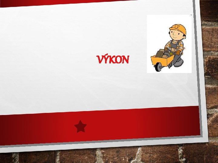 VÝKON 