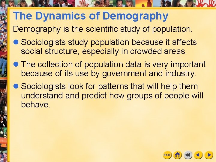 The Dynamics of Demography is the scientific study of population. l Sociologists study population