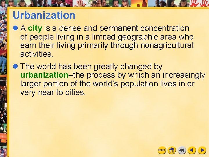 Urbanization l A city is a dense and permanent concentration of people living in