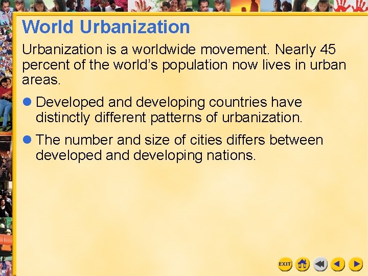 World Urbanization is a worldwide movement. Nearly 45 percent of the world’s population now