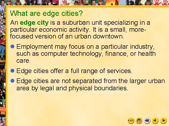 What are edge cities? An edge city is a suburban unit specializing in a