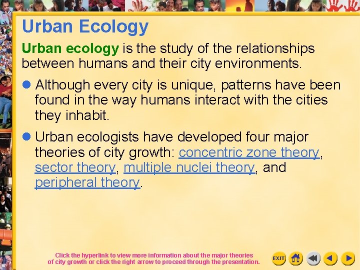 Urban Ecology Urban ecology is the study of the relationships between humans and their