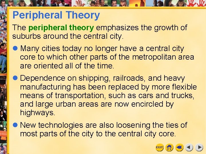 Peripheral Theory The peripheral theory emphasizes the growth of suburbs around the central city.