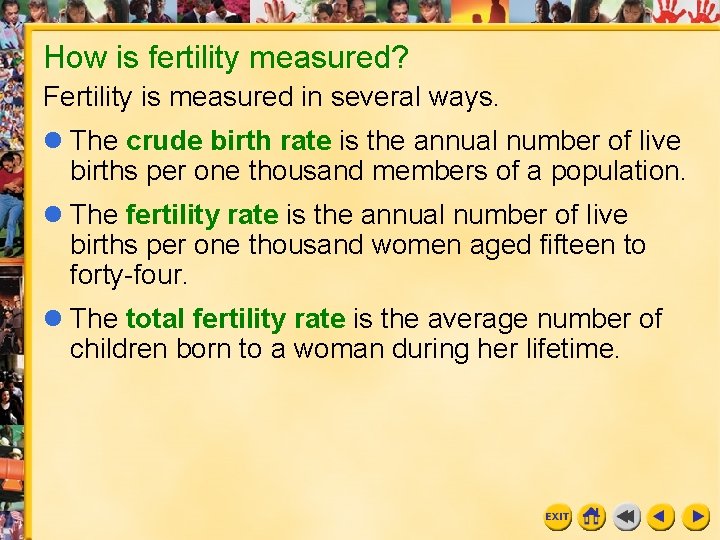 How is fertility measured? Fertility is measured in several ways. l The crude birth