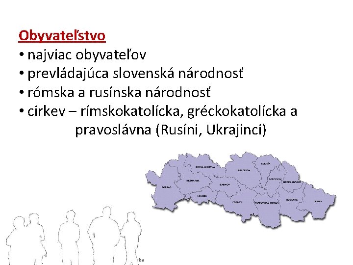 Obyvateľstvo • najviac obyvateľov • prevládajúca slovenská národnosť • rómska a rusínska národnosť •
