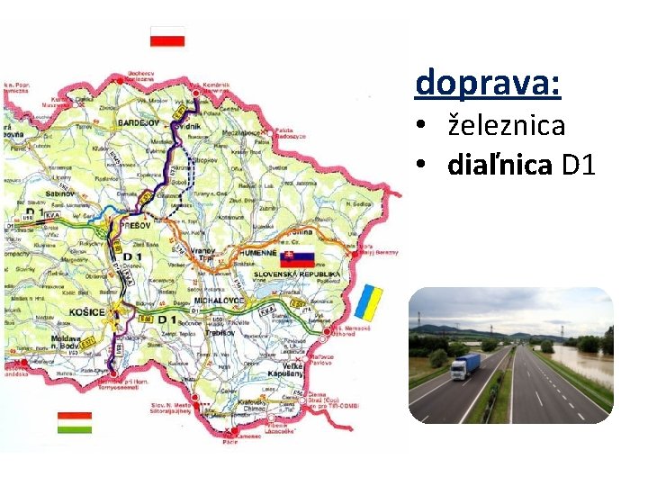 doprava: • železnica • diaľnica D 1 