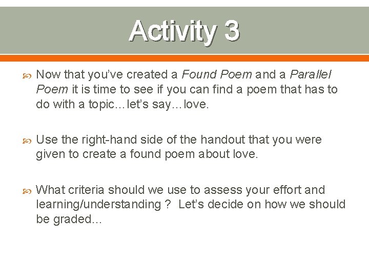 Activity 3 Now that you’ve created a Found Poem and a Parallel Poem it