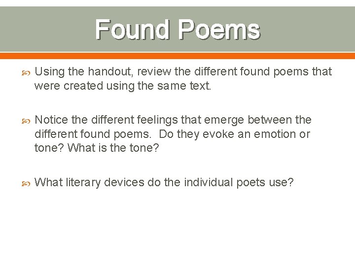 Found Poems Using the handout, review the different found poems that were created using