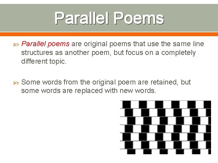 Parallel Poems Parallel poems are original poems that use the same line structures as