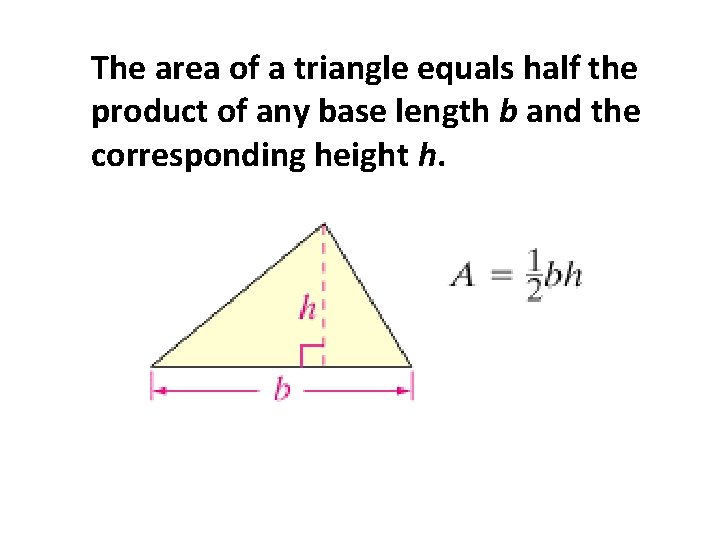 The area of a triangle equals half the product of any base length b