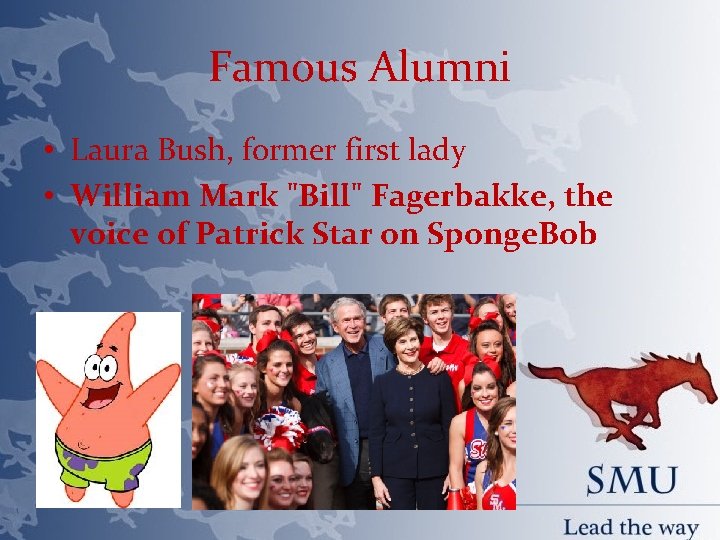 Famous Alumni • Laura Bush, former first lady • William Mark "Bill" Fagerbakke, the