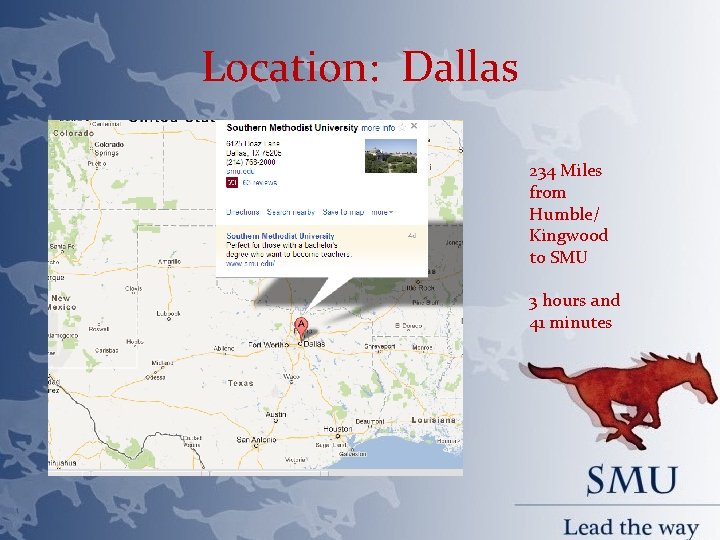 Location: Dallas 234 Miles from Humble/ Kingwood to SMU 3 hours and 41 minutes