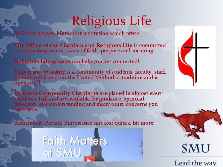 Religious Life • SMU is a private, Methodist institution which offers: The Office of