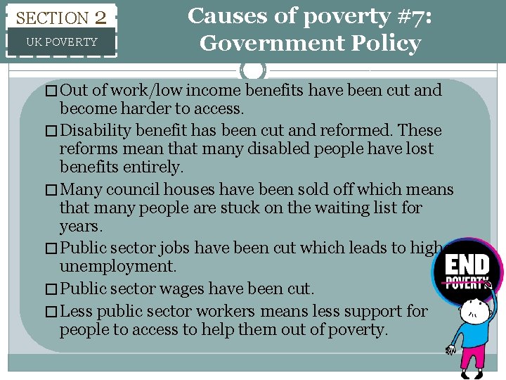 SECTION 2 UK POVERTY Causes of poverty #7: Government Policy � Out of work/low SECTION 2 UK POVERTY Causes of poverty #7: Government Policy � Out of work/low