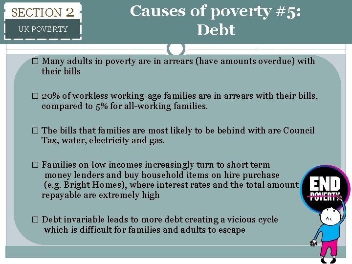 SECTION 2 UK POVERTY Causes of poverty #5: Debt � Many adults in poverty SECTION 2 UK POVERTY Causes of poverty #5: Debt � Many adults in poverty