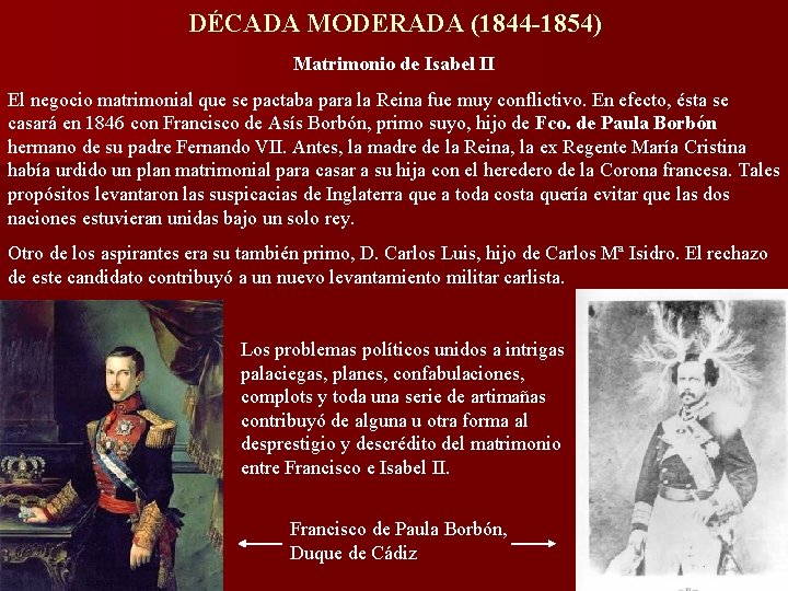 DÉCADA MODERADA (1844 -1854) Matrimonio de Isabel II El negocio matrimonial que se pactaba