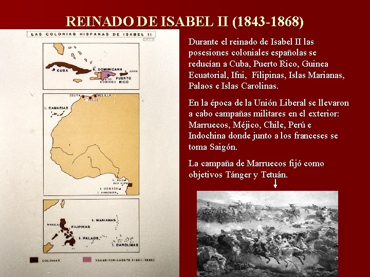 REINADO DE ISABEL II (1843 -1868) Durante el reinado de Isabel II las posesiones REINADO DE ISABEL II (1843 -1868) Durante el reinado de Isabel II las posesiones