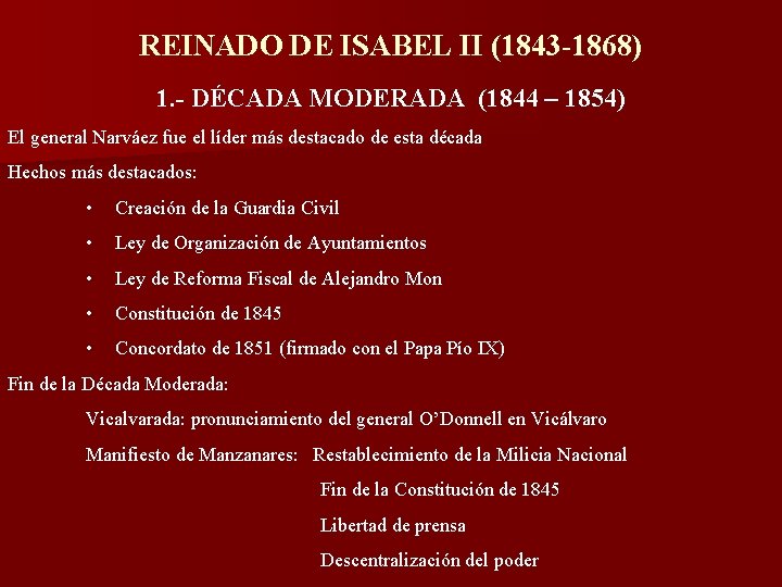 REINADO DE ISABEL II (1843 -1868) 1. - DÉCADA MODERADA (1844 – 1854) El