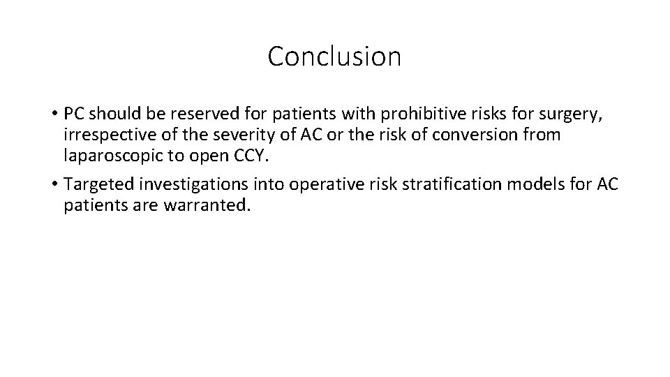 Conclusion • PC should be reserved for patients with prohibitive risks for surgery, irrespective